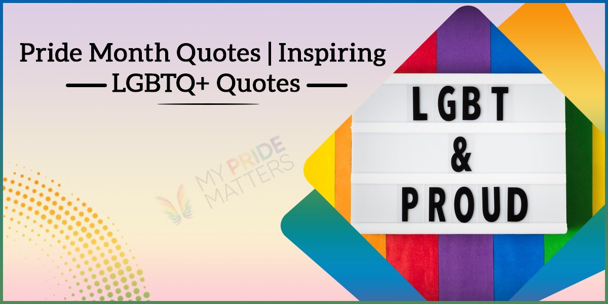 Pride Month Quotes | Inspiring LGBTQ+ Quotes