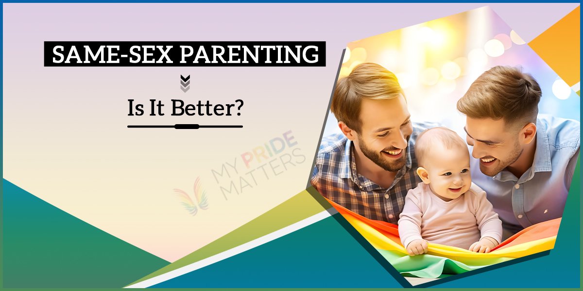 Same-Sex Parenting: Is It Better?